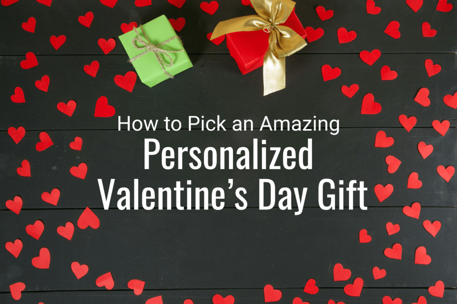 how to pick an amazing personalized valentines day gift
